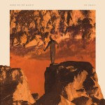 Here We Go Magic ／ Be Small